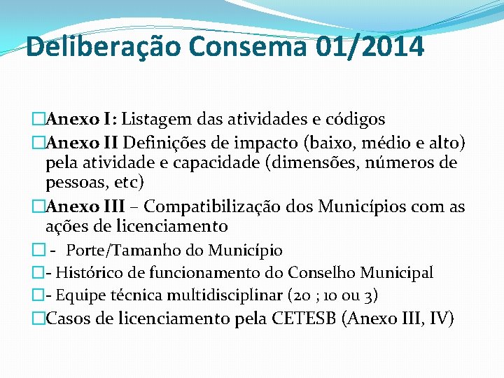 Deliberação Consema 01/2014 �Anexo I: Listagem das atividades e códigos �Anexo II Definições de
