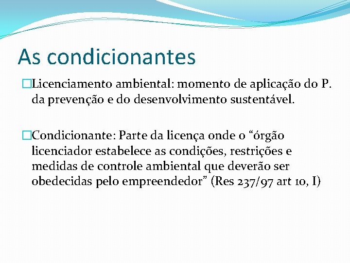 As condicionantes �Licenciamento ambiental: momento de aplicação do P. da prevenção e do desenvolvimento