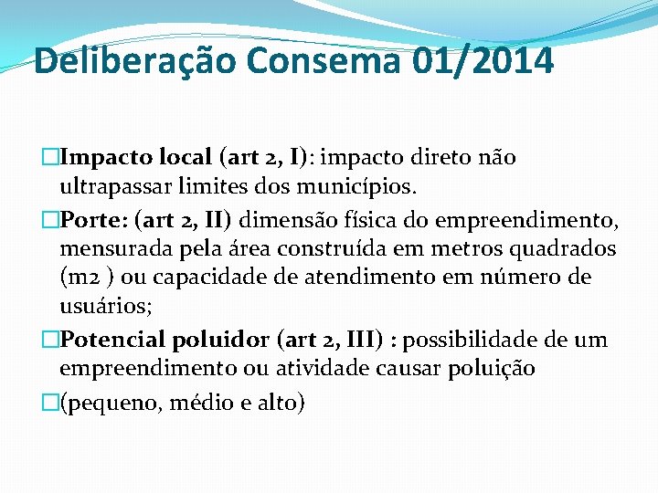 Deliberação Consema 01/2014 �Impacto local (art 2, I): impacto direto não ultrapassar limites dos