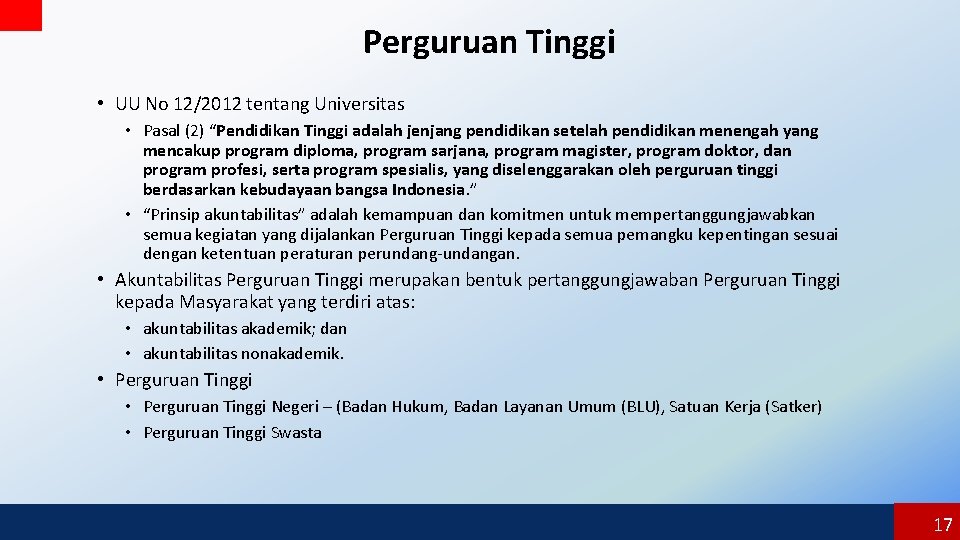 Perguruan Tinggi • UU No 12/2012 tentang Universitas • Pasal (2) “Pendidikan Tinggi adalah