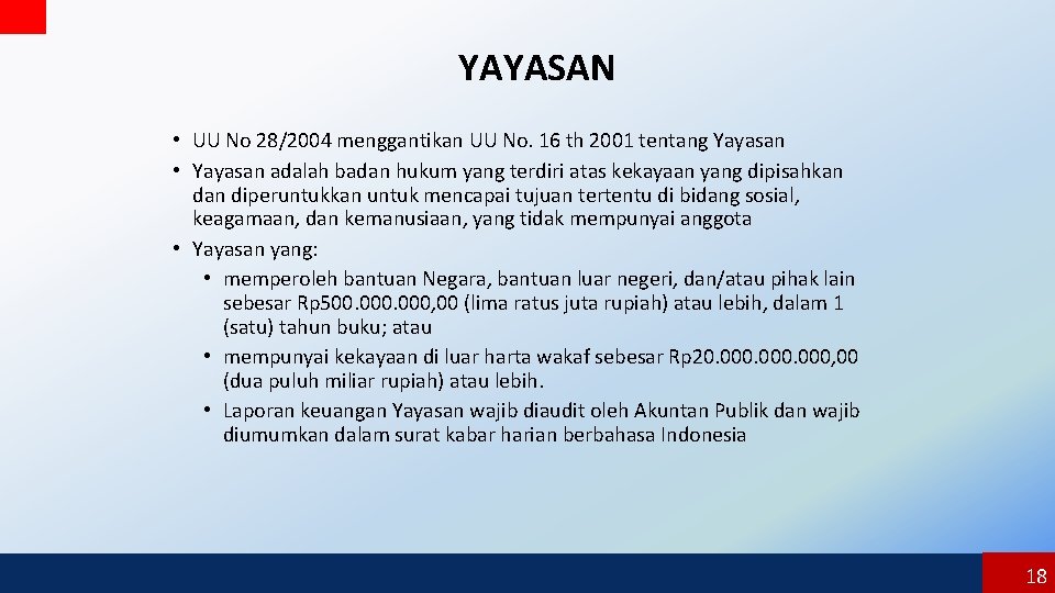 YAYASAN • UU No 28/2004 menggantikan UU No. 16 th 2001 tentang Yayasan •