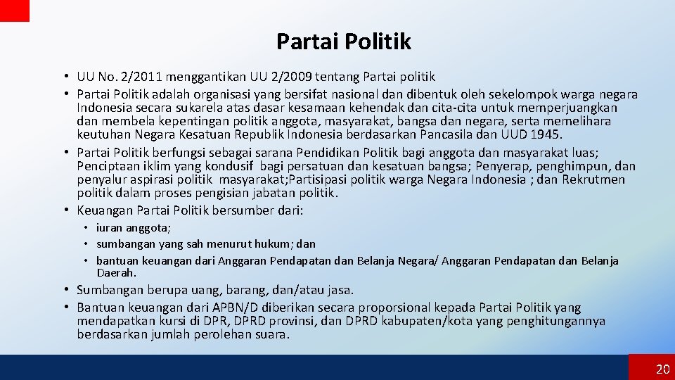 Partai Politik • UU No. 2/2011 menggantikan UU 2/2009 tentang Partai politik • Partai