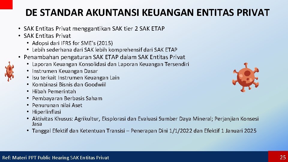 DE STANDAR AKUNTANSI KEUANGAN ENTITAS PRIVAT • SAK Entitas Privat menggantikan SAK tier 2