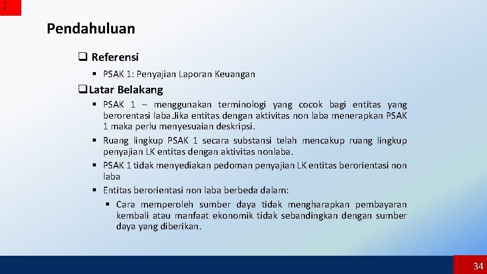 3 4 Pendahuluan q Referensi § PSAK 1: Penyajian Laporan Keuangan q. Latar Belakang