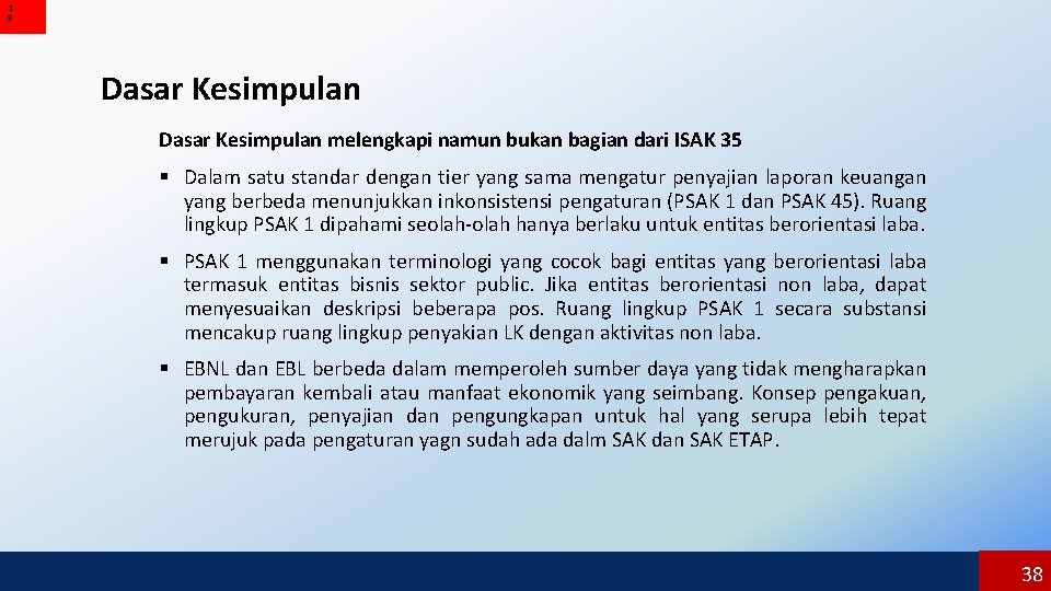 3 8 Dasar Kesimpulan melengkapi namun bukan bagian dari ISAK 35 § Dalam satu