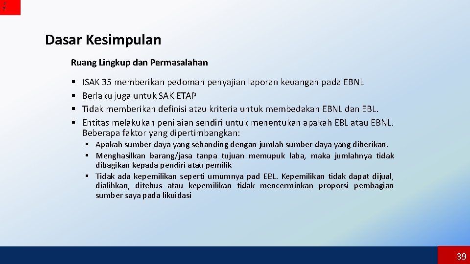 3 9 Dasar Kesimpulan Ruang Lingkup dan Permasalahan § § ISAK 35 memberikan pedoman