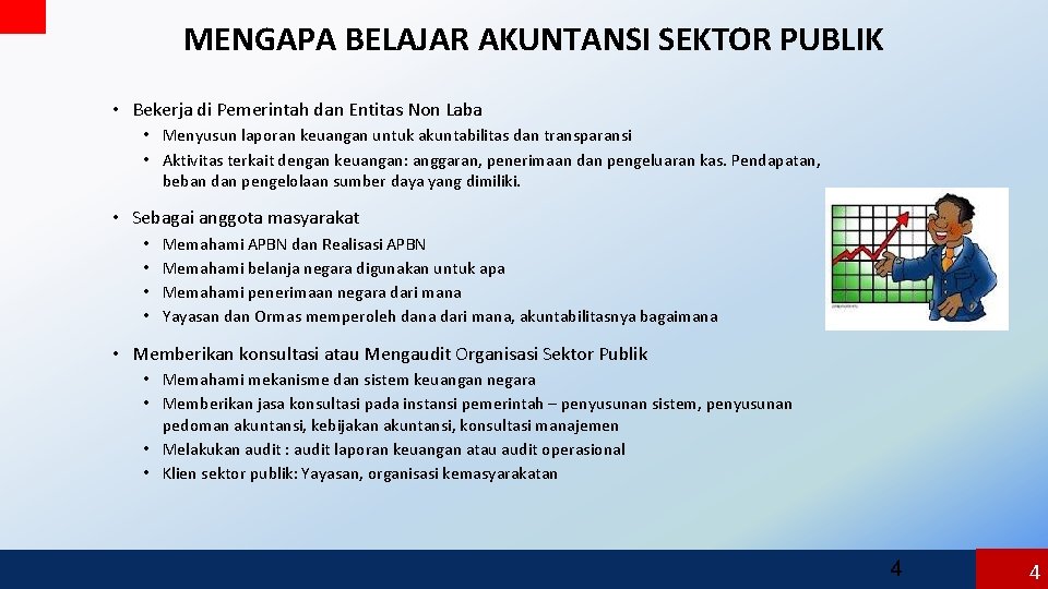 MENGAPA BELAJAR AKUNTANSI SEKTOR PUBLIK • Bekerja di Pemerintah dan Entitas Non Laba •