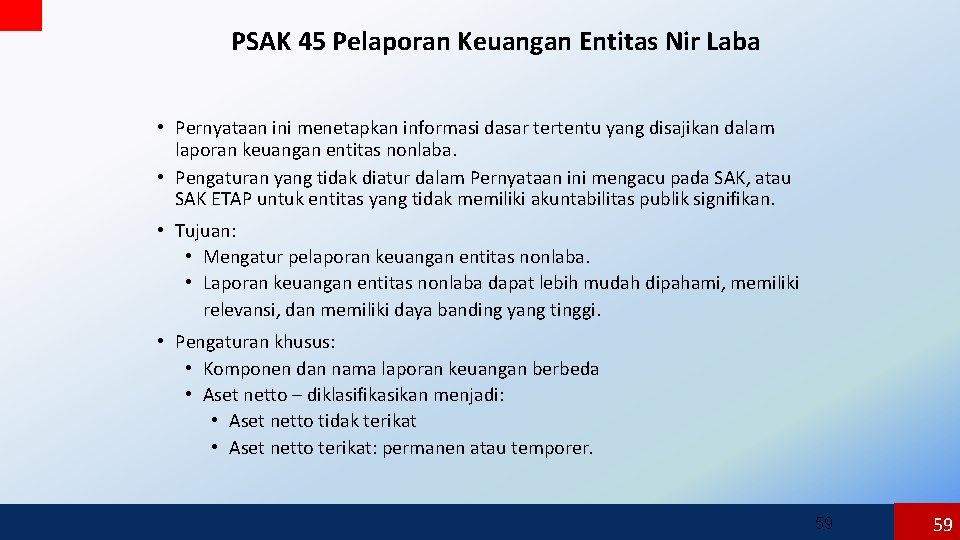 PSAK 45 Pelaporan Keuangan Entitas Nir Laba • Pernyataan ini menetapkan informasi dasar tertentu