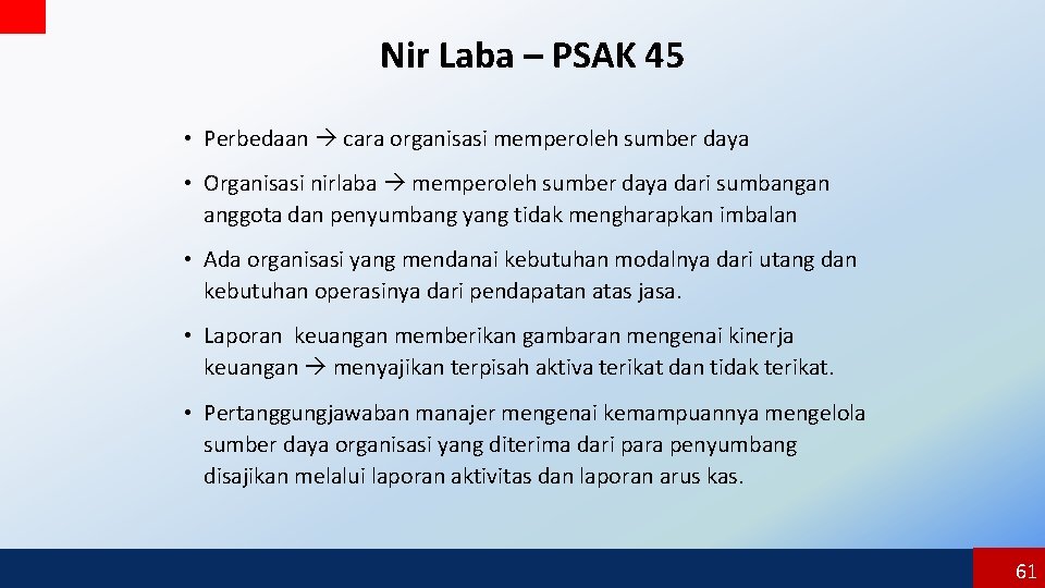 Nir Laba – PSAK 45 • Perbedaan cara organisasi memperoleh sumber daya • Organisasi