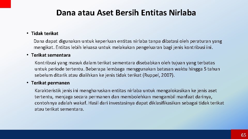 Dana atau Aset Bersih Entitas Nirlaba • Tidak terikat Dana dapat digunakan untuk keperluan