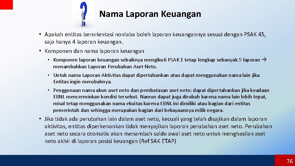 Nama Laporan Keuangan • Apakah entitas berorientasi nonlaba boleh laporan keuangannya sesuai dengan PSAK