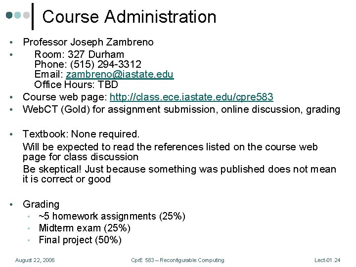 Course Administration Professor Joseph Zambreno Room: 327 Durham Phone: (515) 294 -3312 Email: zambreno@iastate.