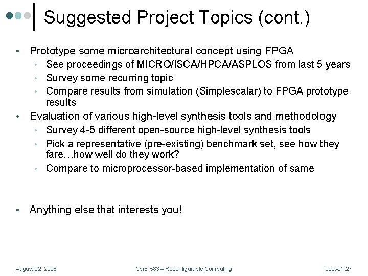 Suggested Project Topics (cont. ) Prototype some microarchitectural concept using FPGA • See proceedings