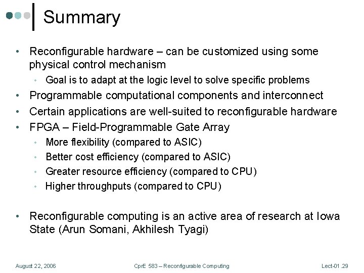 Summary • Reconfigurable hardware – can be customized using some physical control mechanism •