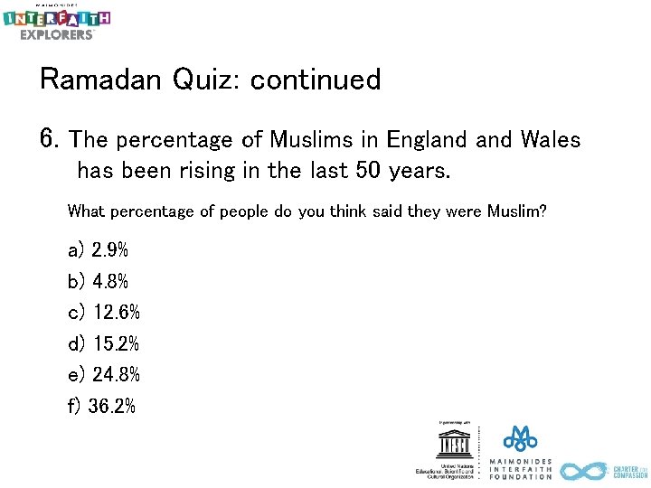 Ramadan Quiz: continued 6. The percentage of Muslims in England Wales has been rising