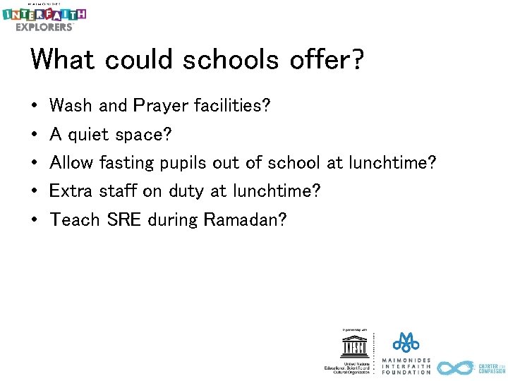 What could schools offer? • • • Wash and Prayer facilities? A quiet space?