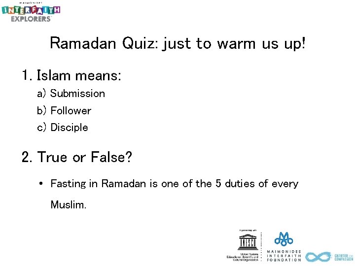 Ramadan Quiz: just to warm us up! 1. Islam means: a) Submission b) Follower