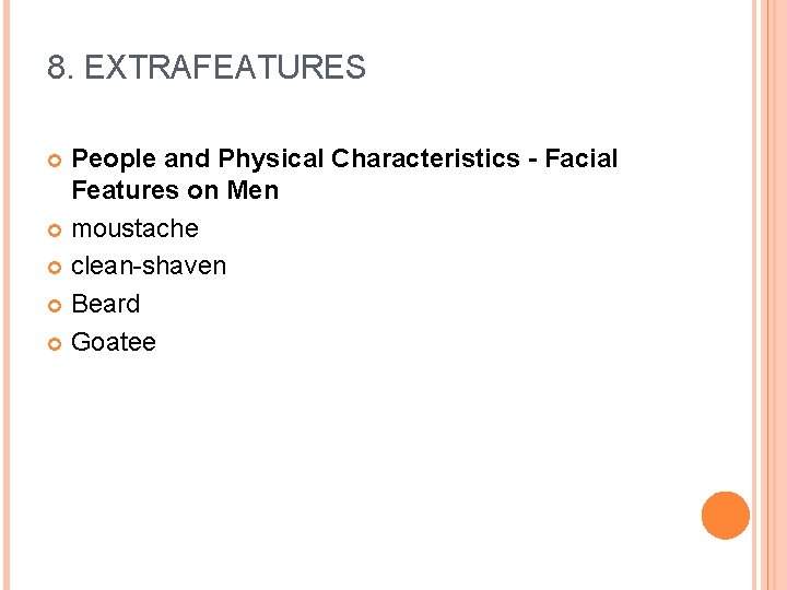 8. EXTRAFEATURES People and Physical Characteristics - Facial Features on Men moustache clean-shaven Beard