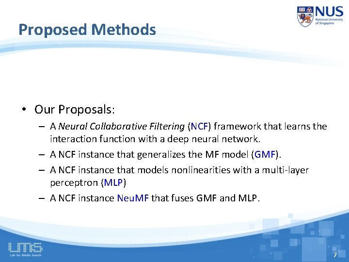 Proposed Methods • Our Proposals: – A Neural Collaborative Filtering (NCF) framework that learns