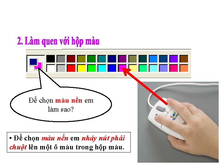 Để chọn màu nền em làm sao? • Để chọn màu nền em nháy