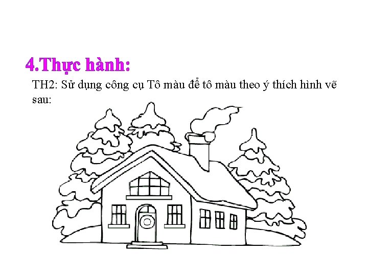 TH 2: Sử dụng công cụ Tô màu để tô màu theo ý thích