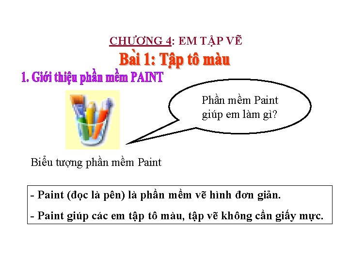 CHƯƠNG 4: EM TẬP VẼ Phần mềm Paint giúp em làm gì? Biểu tượng