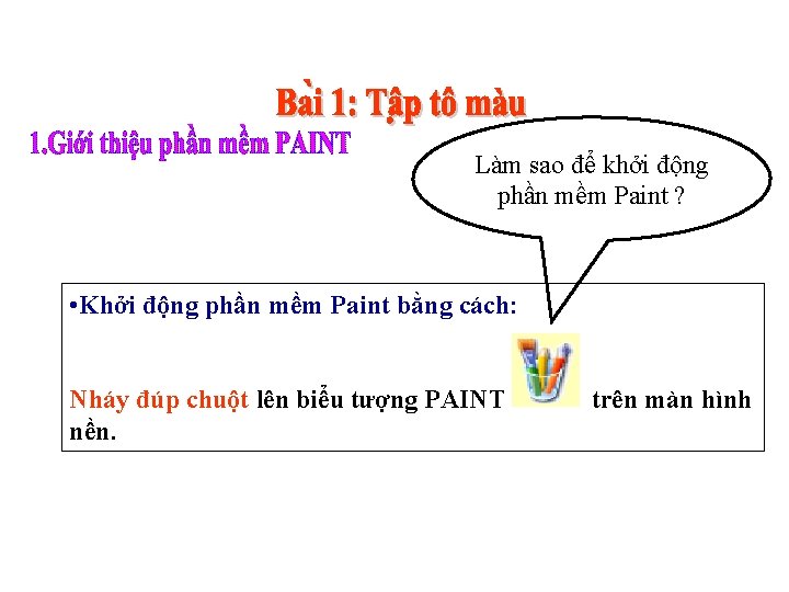 Làm sao để khởi động phần mềm Paint ? • Khởi động phần mềm