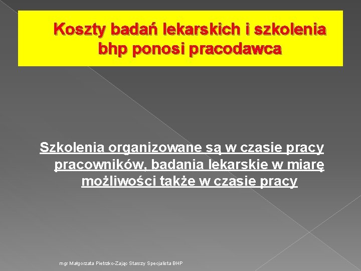 Koszty badań lekarskich i szkolenia bhp ponosi pracodawca Szkolenia organizowane są w czasie pracy