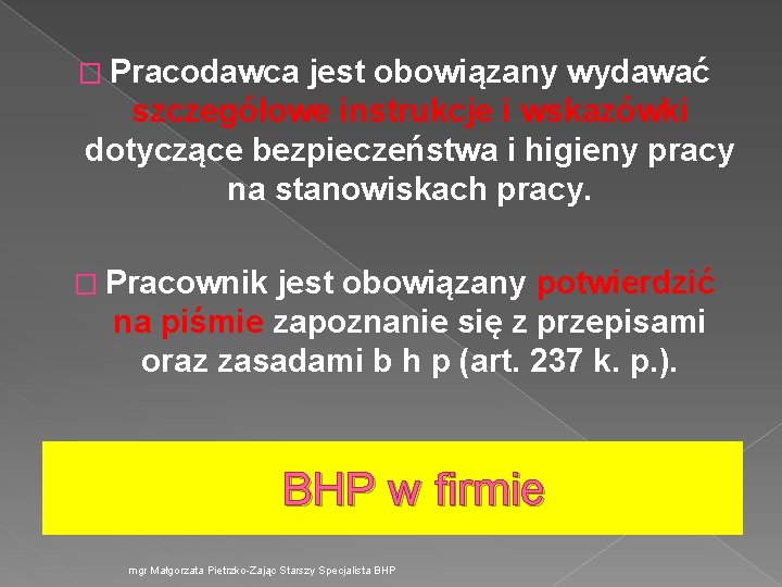 � Pracodawca jest obowiązany wydawać szczegółowe instrukcje i wskazówki dotyczące bezpieczeństwa i higieny pracy