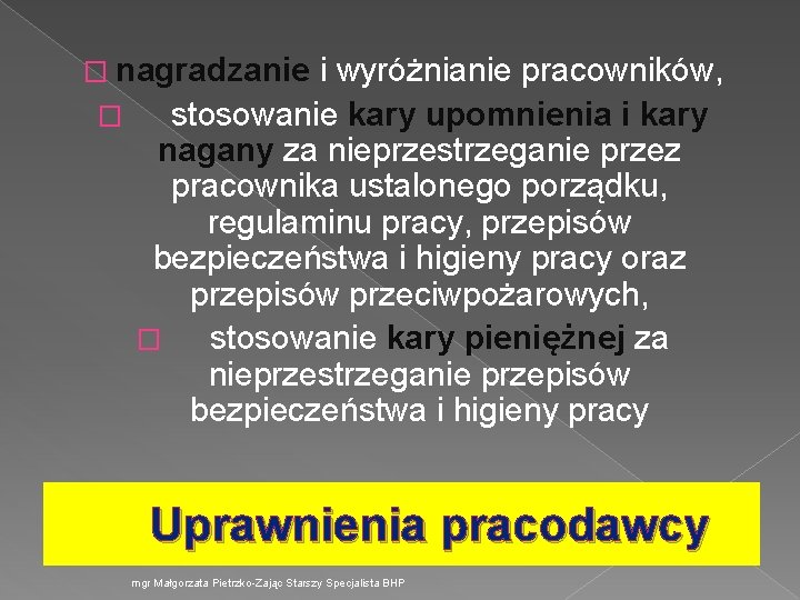 � nagradzanie i wyróżnianie pracowników, � stosowanie kary upomnienia i kary nagany za nieprzestrzeganie