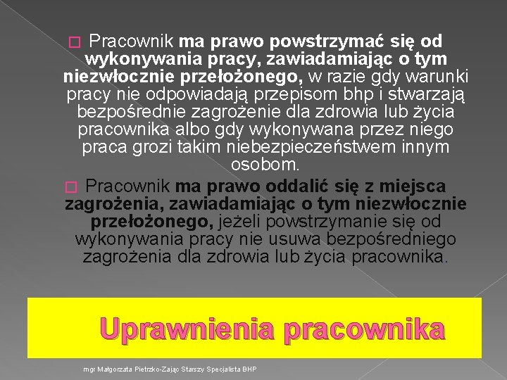 Pracownik ma prawo powstrzymać się od wykonywania pracy, zawiadamiając o tym niezwłocznie przełożonego, w