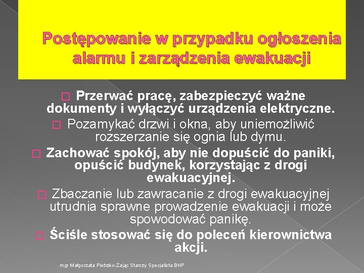 Postępowanie w przypadku ogłoszenia alarmu i zarządzenia ewakuacji Przerwać pracę, zabezpieczyć ważne dokumenty i