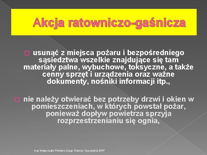 Akcja ratowniczo-gaśnicza usunąć z miejsca pożaru i bezpośredniego sąsiedztwa wszelkie znajdujące się tam materiały