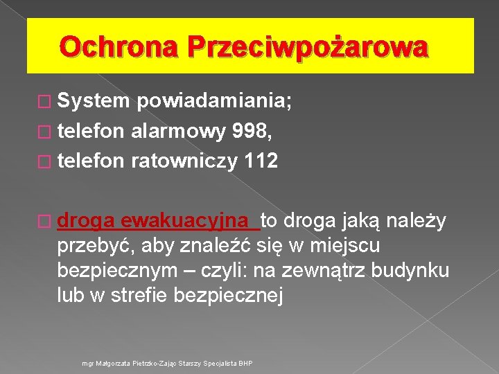 Ochrona Przeciwpożarowa � System powiadamiania; � telefon alarmowy 998, � telefon ratowniczy 112 �