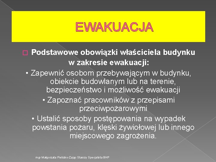 EWAKUACJA Podstawowe obowiązki właściciela budynku w zakresie ewakuacji: • Zapewnić osobom przebywającym w budynku,