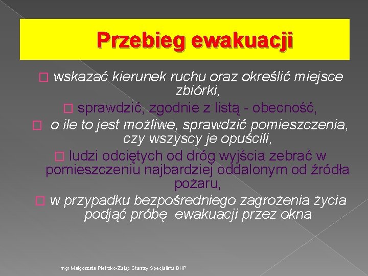 Przebieg ewakuacji wskazać kierunek ruchu oraz określić miejsce zbiórki, � sprawdzić, zgodnie z listą