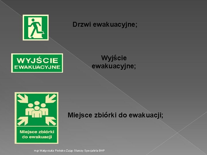 Drzwi ewakuacyjne; Wyjście ewakuacyjne; Miejsce zbiórki do ewakuacji; mgr Małgorzata Pietrzko-Zając Starszy Specjalista BHP