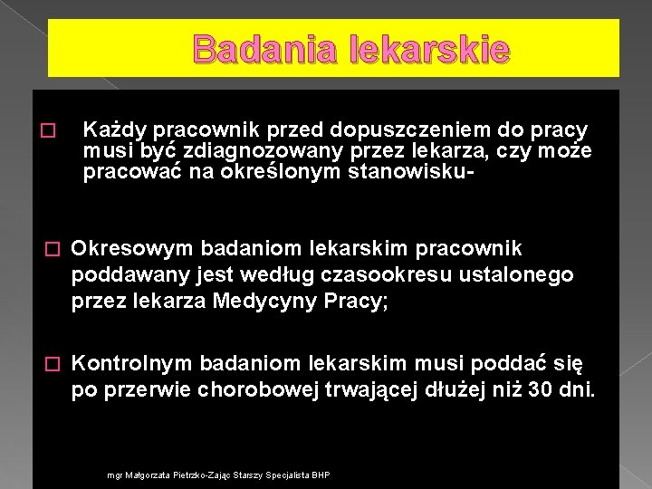 Badania lekarskie � Każdy pracownik przed dopuszczeniem do pracy musi być zdiagnozowany przez lekarza,