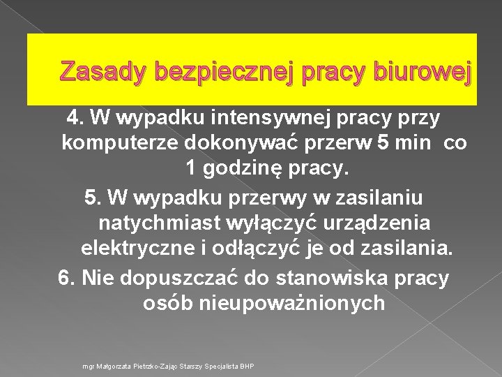 Zasady bezpiecznej pracy biurowej 4. W wypadku intensywnej pracy przy komputerze dokonywać przerw 5