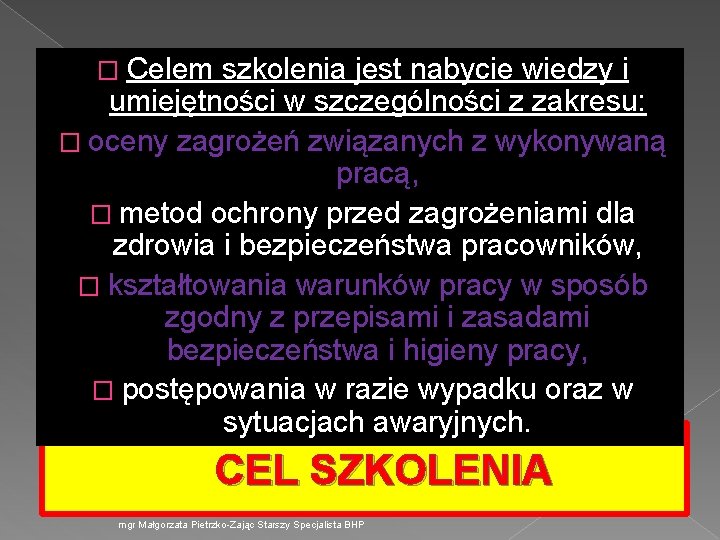 � Celem szkolenia jest nabycie wiedzy i umiejętności w szczególności z zakresu: � oceny