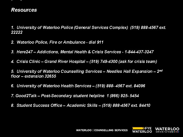 Resources 1. University of Waterloo Police (General Services Complex) (519) 888 -4567 ext. 22222