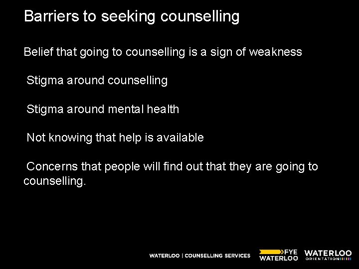 Barriers to seeking counselling Belief that going to counselling is a sign of weakness