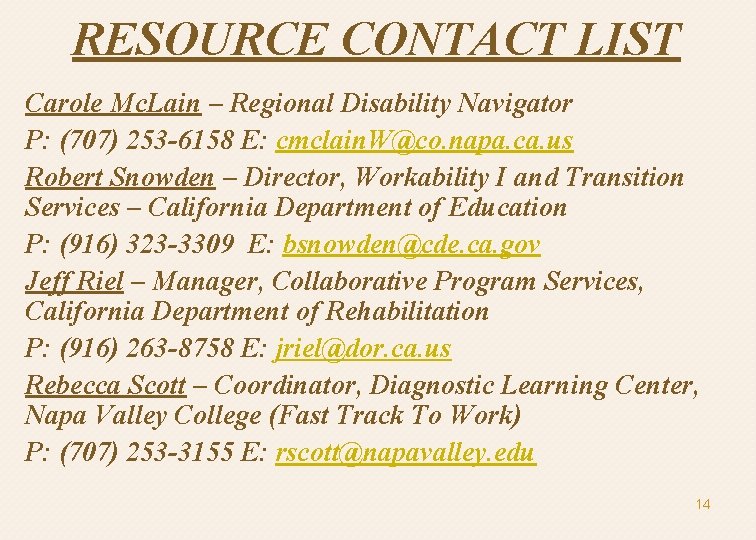 RESOURCE CONTACT LIST Carole Mc. Lain – Regional Disability Navigator P: (707) 253 -6158