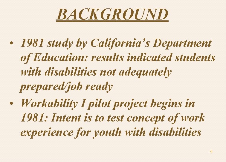BACKGROUND • 1981 study by California’s Department of Education: results indicated students with disabilities