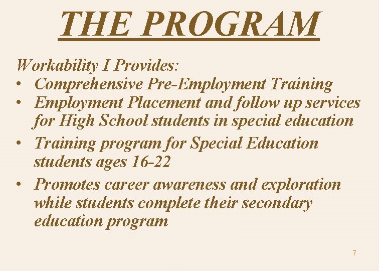 THE PROGRAM Workability I Provides: • Comprehensive Pre-Employment Training • Employment Placement and follow