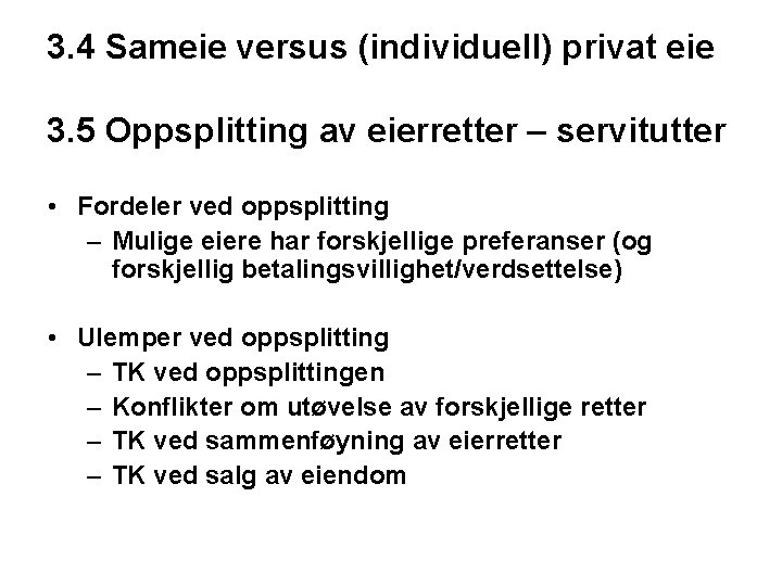 3. 4 Sameie versus (individuell) privat eie 3. 5 Oppsplitting av eierretter – servitutter