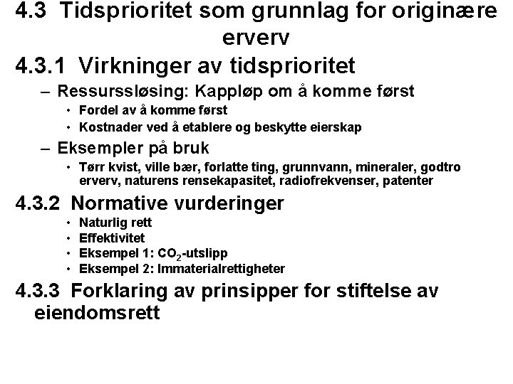 4. 3 Tidsprioritet som grunnlag for originære erverv 4. 3. 1 Virkninger av tidsprioritet