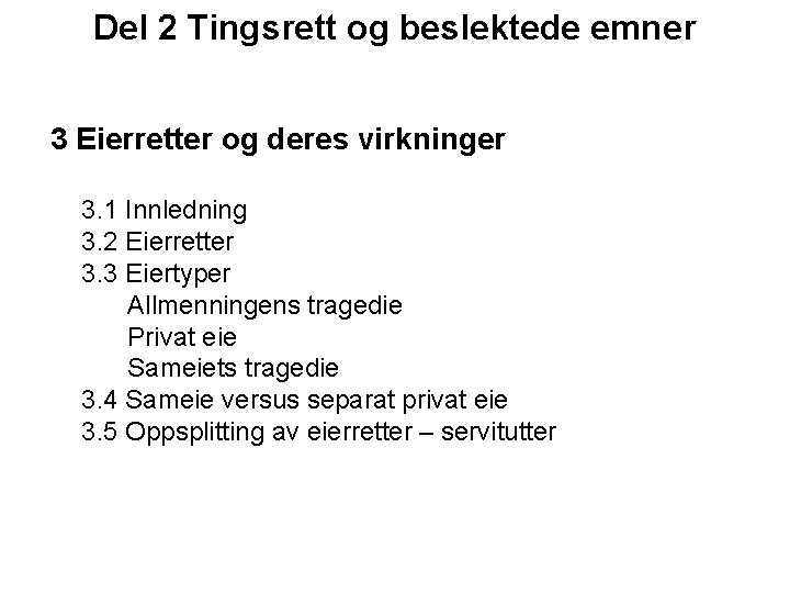 Del 2 Tingsrett og beslektede emner 3 Eierretter og deres virkninger 3. 1 Innledning