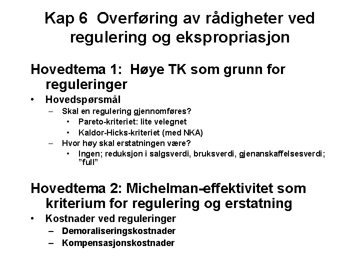 Kap 6 Overføring av rådigheter ved regulering og ekspropriasjon Hovedtema 1: Høye TK som