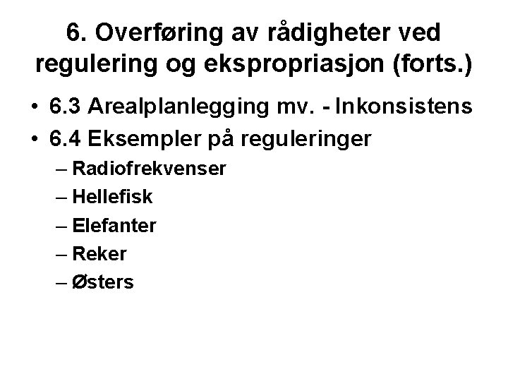 6. Overføring av rådigheter ved regulering og ekspropriasjon (forts. ) • 6. 3 Arealplanlegging